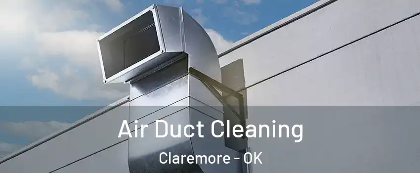  Air Duct Cleaning Claremore - OK