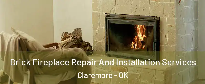  Brick Fireplace Repair And Installation Services Claremore - OK