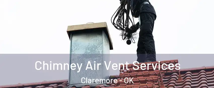  Chimney Air Vent Services Claremore - OK