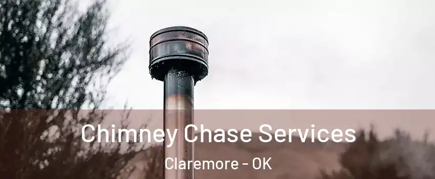  Chimney Chase Services Claremore - OK