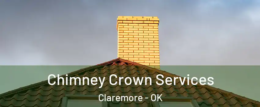  Chimney Crown Services Claremore - OK