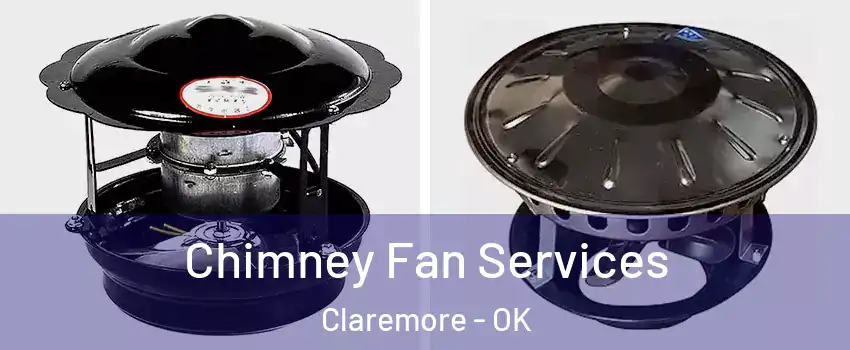  Chimney Fan Services Claremore - OK