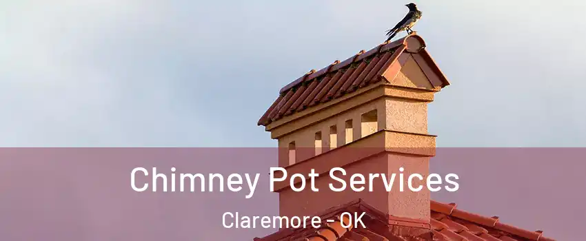  Chimney Pot Services Claremore - OK