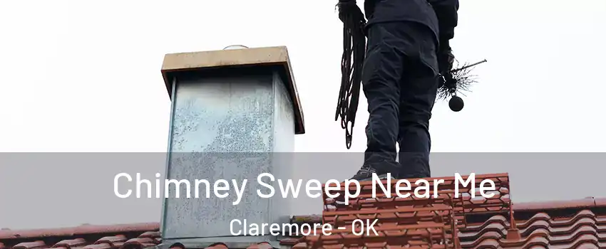  Chimney Sweep Near Me Claremore - OK