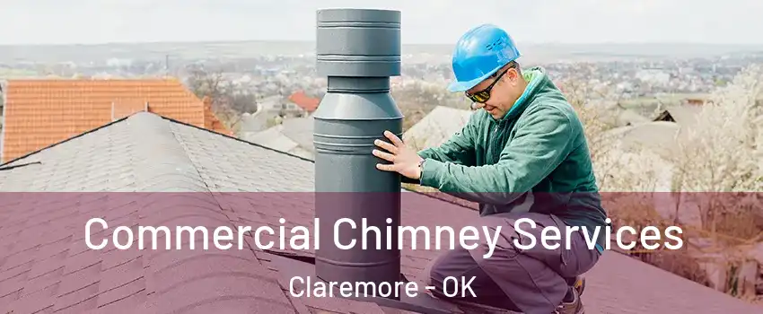  Commercial Chimney Services Claremore - OK