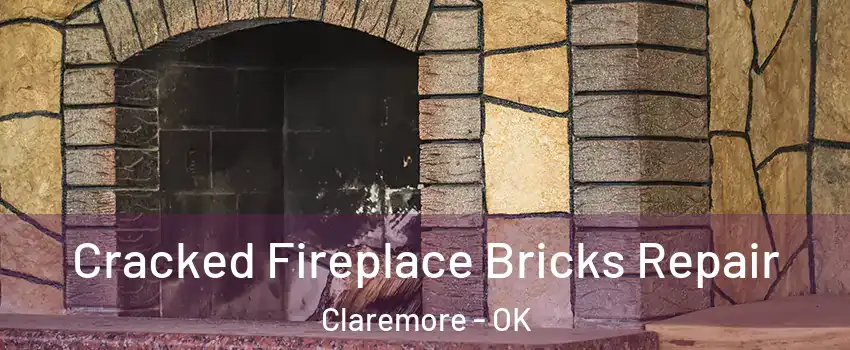 Cracked Fireplace Bricks Repair Claremore - OK