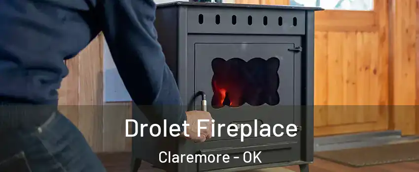  Drolet Fireplace Claremore - OK