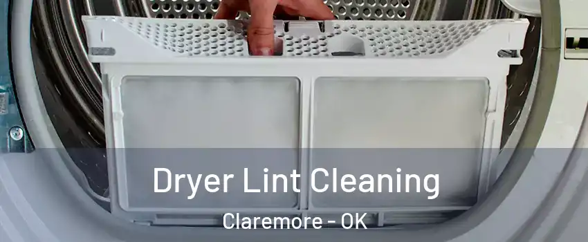  Dryer Lint Cleaning Claremore - OK