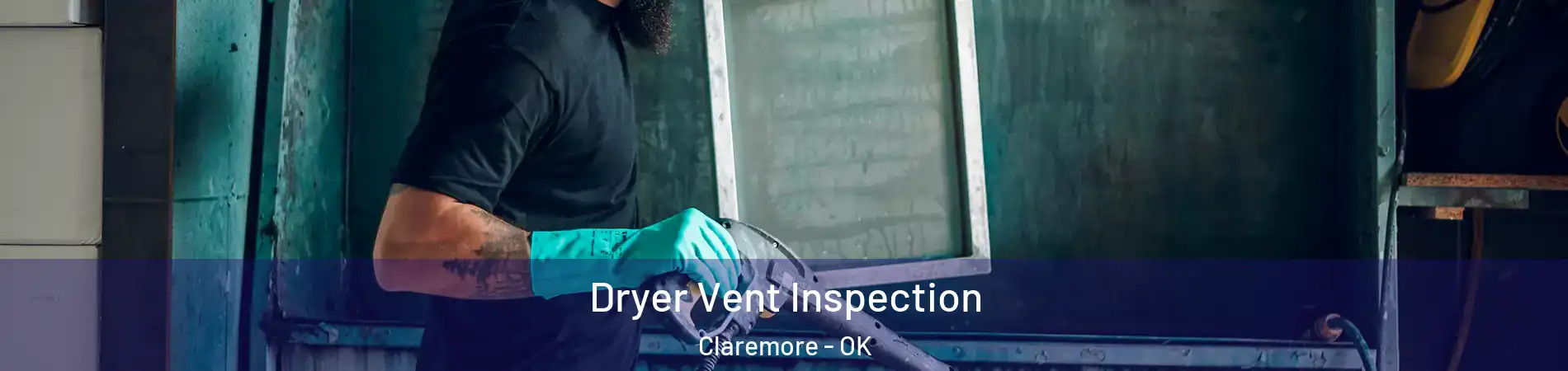  Dryer Vent Inspection Claremore - OK