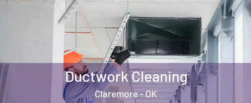  Ductwork Cleaning Claremore - OK
