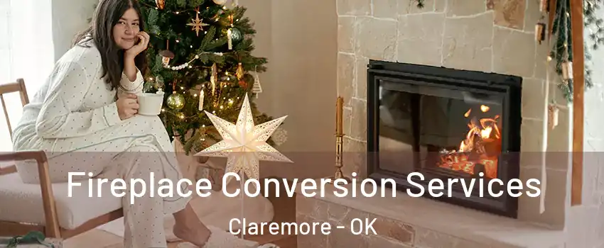  Fireplace Conversion Services Claremore - OK