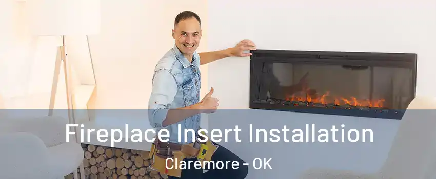  Fireplace Insert Installation Claremore - OK