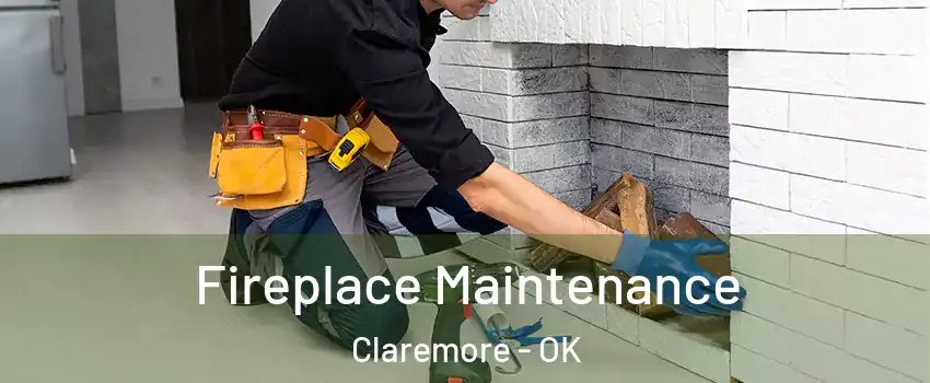 Fireplace Maintenance Claremore - OK