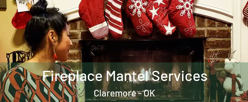  Fireplace Mantel Services Claremore - OK