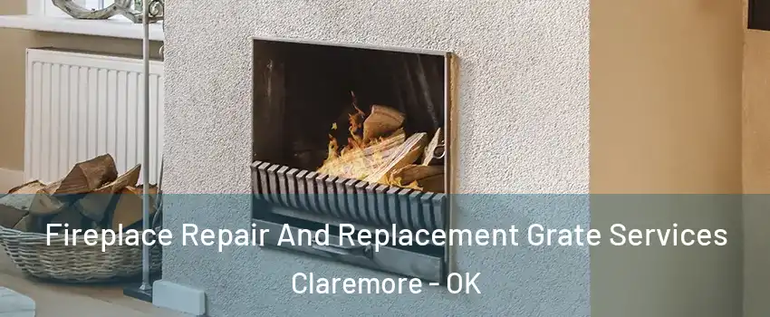  Fireplace Repair And Replacement Grate Services Claremore - OK