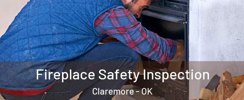  Fireplace Safety Inspection Claremore - OK
