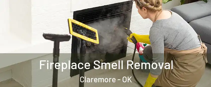  Fireplace Smell Removal Claremore - OK
