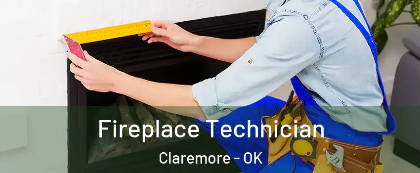  Fireplace Technician Claremore - OK