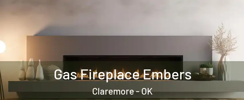  Gas Fireplace Embers Claremore - OK