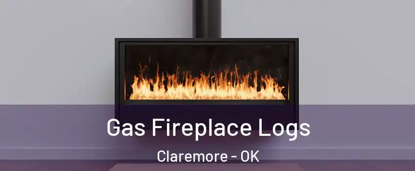  Gas Fireplace Logs Claremore - OK