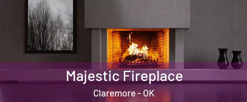  Majestic Fireplace Claremore - OK