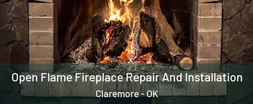  Open Flame Fireplace Repair And Installation Claremore - OK