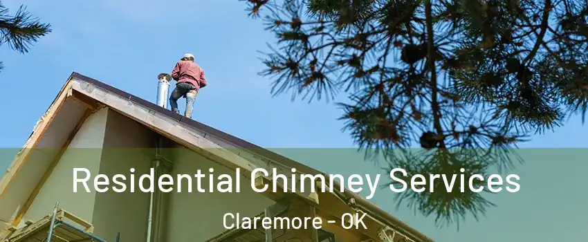  Residential Chimney Services Claremore - OK