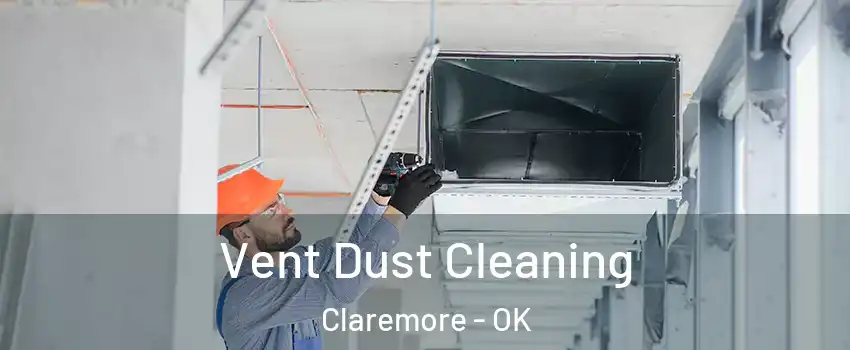  Vent Dust Cleaning Claremore - OK