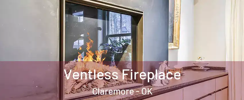  Ventless Fireplace Claremore - OK