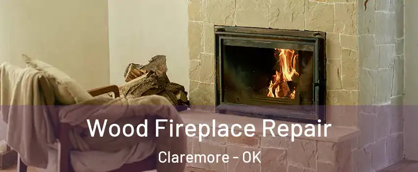  Wood Fireplace Repair Claremore - OK