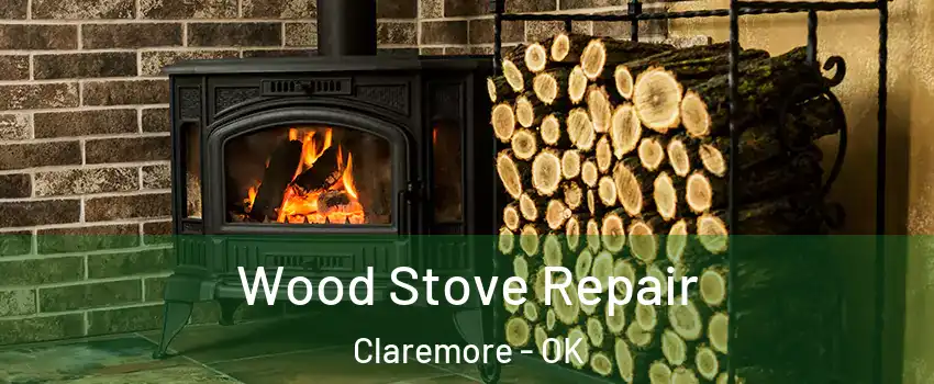  Wood Stove Repair Claremore - OK